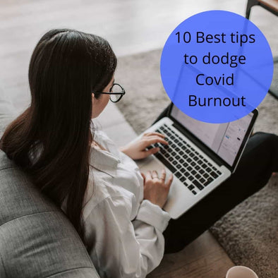 10 Best tips to dodge Covid Burnout